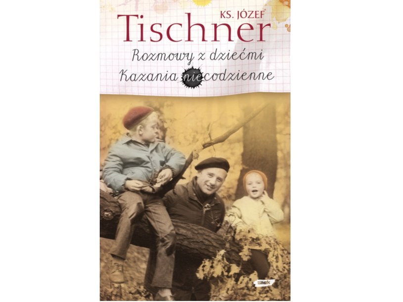 Kazania księdza Tichnera znajdziesz w "Rozmowach z dziećmi. Kazaniach (nie)codziennych" &nbsp;