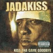 Jadakiss: -Kiss Tha Game Goodbye