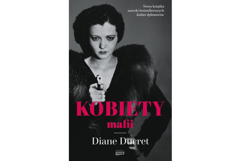 "Kobiety mafii", Diane Ducret /Wydawnictwo Znak