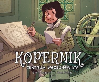 Kopernik. Centrum wszechświata - komiks o życiu i dokonaniach wielkiego astronoma