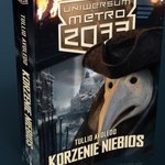 "Korzenie niebios" - nowa powieść z serii Uniwersum Metra 2033 już w księgarniach