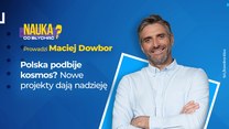 Kosmos będzie źródłem surowców? Polskie projekty w tym pomogą