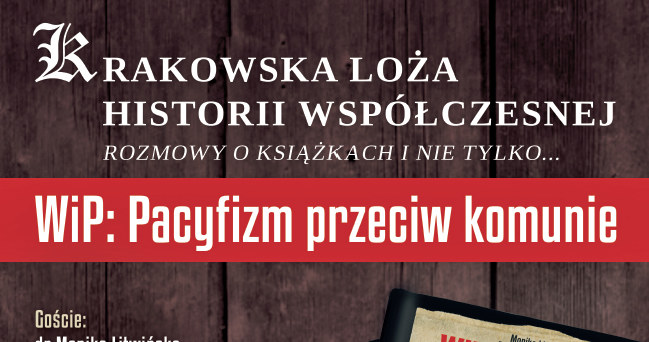 Krakowska Loża Historii Współczesnej, 20 maja 2015 r. "WiP: Pacyfizm przeciwko komunie" /IPN