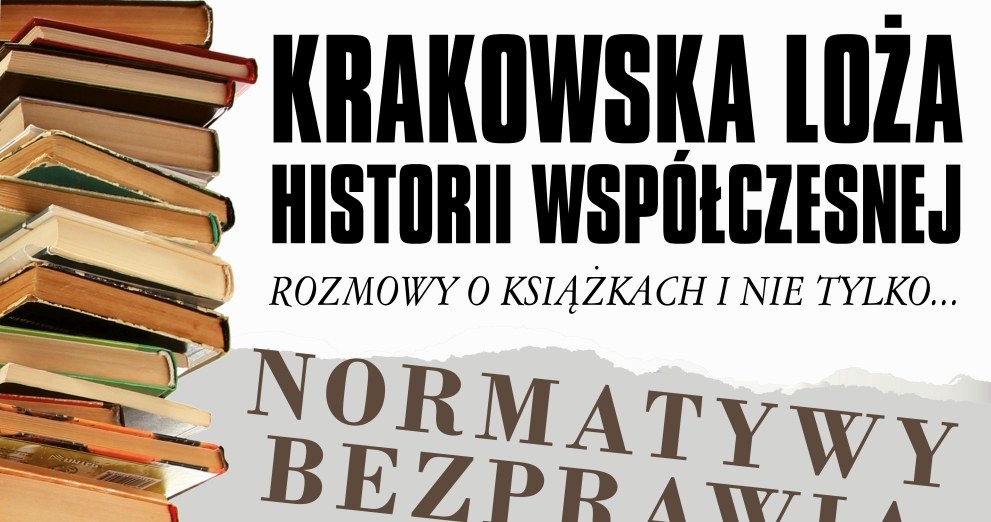 Krakowska Loża Historii Współczesnej: "Normatywy bezprawia" /IPN