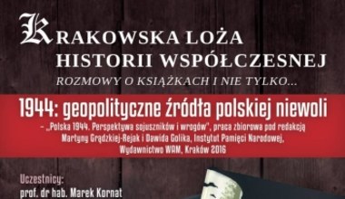 Krakowska Loża Historii Współczesnej zaprasza: 1944 - geopolityczne źródła polskiej niewoli