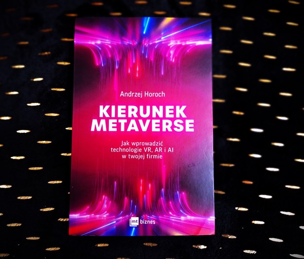 książka Andrzej Horocha "KIERUNEK METAVERSE" /Bogdan Zalewski /RMF24