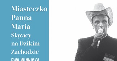 Książka Ewy Winnickiej pt. "Miasteczko Panna Maria. Ślązacy na Dzikim Zachodzie" ukazała się nakładem wydawnictwa Czarne /materiały prasowe