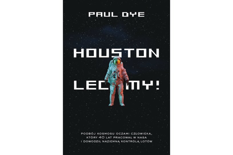 Książka "Houston, lecimy" ukazała się na polskim rynku nakładem wydawnictwa Muza /materiały prasowe