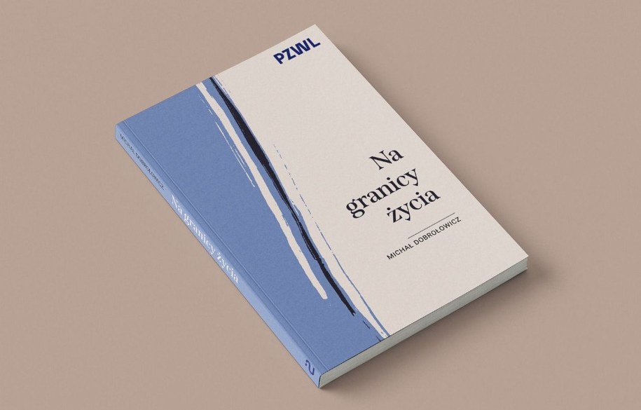 Książka "Na granicy życia" autorstwa dziennikarza RMF FM Michała Dobrołowicza, która ukazała się nakładem Wydawnictwa PZWL /