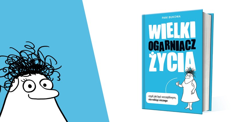 Książka Pani Bukowej - "Wielki ogarniacz życia". Premiera: 11 października 2017r. /Wydawnictwo Znak