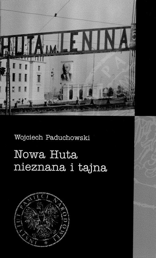 Książka Wojciecha Paduchowskiego „Nowa Huta nieznana i tajna” /materiały prasowe