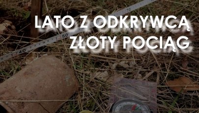 Lato z Odkrywcą. Tajemnice Złotego pociągu 