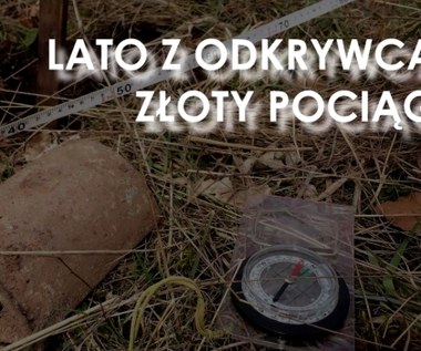 Lato z Odkrywcą. Tajemnice Złotego pociągu 