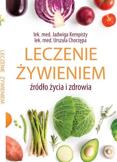 Leczenie żywieniem, lek. med. Jadwiga Kempisty, lek. med. Urszula Chorzępa /INTERIA.PL/materiały prasowe