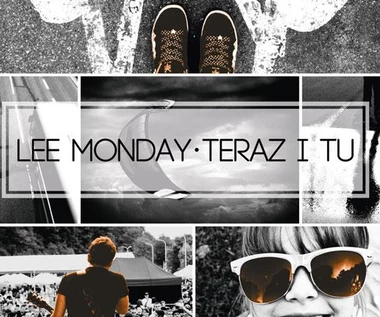 Lee Monday: Ból, gniew, radość i nadzieja