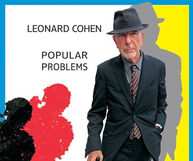 Leonard Cohen "Popular Problems": 80 lat i wciąż tworzy!