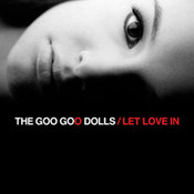 Goo Goo Dolls: -Let Love In