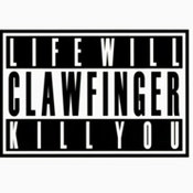 Clawfinger: -Life Will Kill You