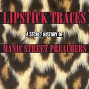 Manic Street Preachers: -Lipstick Traces (A Secret History of Manic Street Preachers)