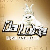 Da Luxe: -Love And Hate
