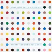 Thirty Seconds to Mars: -Love Lust Faith + Dreams
