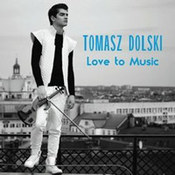 Tomasz Dolski: -Love to Music