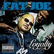 Fat Joe: -Loyalty