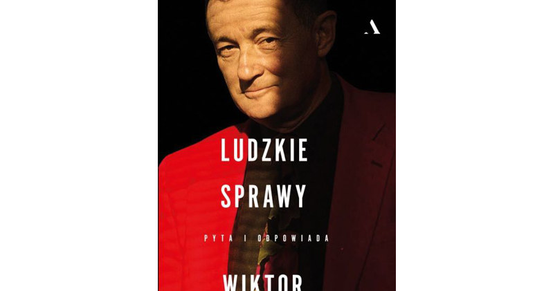 „Ludzkie sprawy. Pyta i odpowiada Wiktor Osiatyński” /materiały prasowe