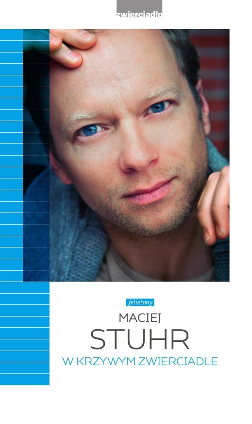 Maciej Stuhr, W krzywym zwierciadle /Wydawnictwo Zwierciadło