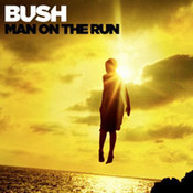 Bush: -Man On The Run