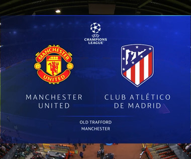 Manchester United - Atletico Madryt. Liga Mistrzów.SKRÓT. WIDEO (Polsat Sport)