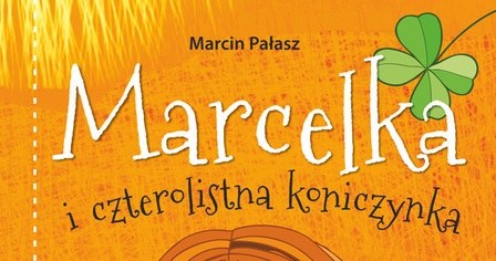 Marcelka i czterolistna koniczynka /materiały prasowe