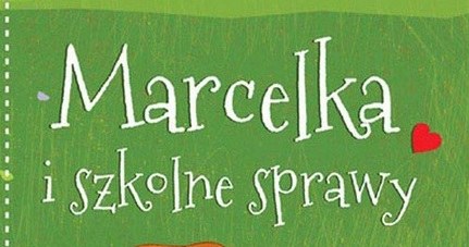 Marcelka i szkolne sprawy /materiały prasowe