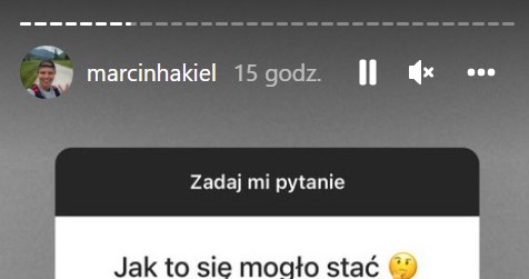Marcin Hakiel: www.instagram.com/marcinhakiel/ /Screen z InstaStory  /Instagram
