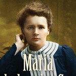 Maria Skłodowska-Curie. Złodziejka mężów - życie i miłości