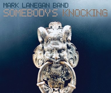 Mark Lanegan Band "Somebody's Knocking": Uwierzyć we własną boskość [RECENZJA]