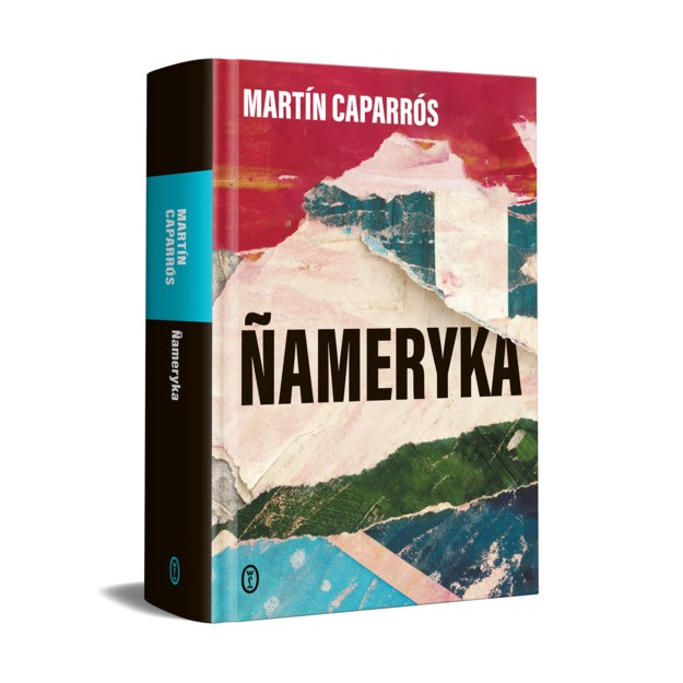Martín Caparrós  "Ñameryka" - książka opublikowana w Wydawnictwie Literackim /materiały prasowe/materiały zewnętrzne /Materiały promocyjne