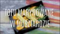 Marynowane tofu w musztardzie