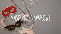 Maski karnawałowe - jak je robić? Poradnik krok po kroku