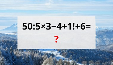 Masz 10 sekund i ani chwili dłużej. Dasz radę wyliczyć? 