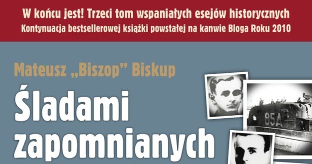 Mateusz "Biszop" Biskup "Śladami zapomnianych bohaterów. Tom 3" Wydawnictwo Vesper, 2014 /materiały prasowe