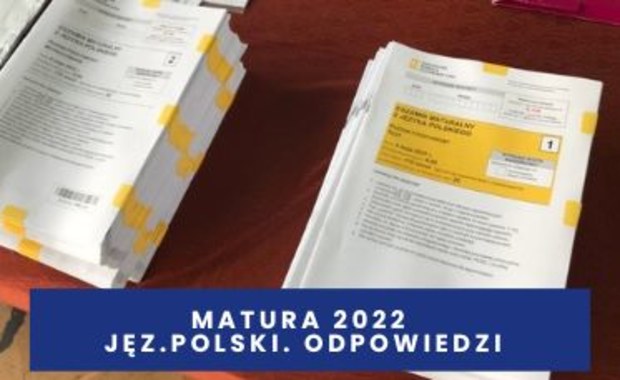 Matura 2022. Arkusze CKE z języka polskiego wraz z odpowiedziami 