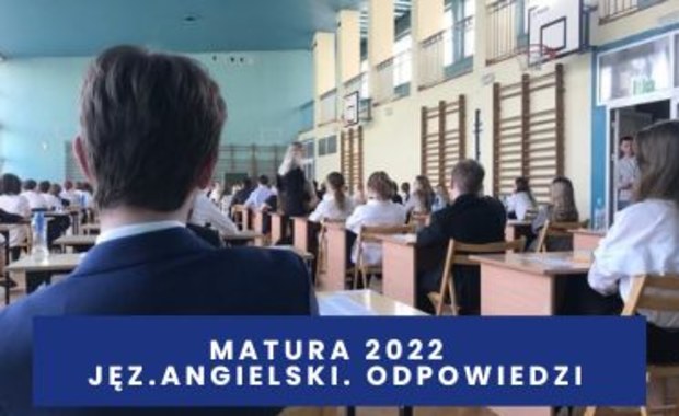 ​Matura 2022 z jęz. angielskiego, poziom podstawowy. Arkusze CKE i odpowiedzi 