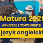 Matura 2025. Język angielski, poziom podstawowy. ARKUSZE CKE I PROPOZYCJE ROZWIĄZAŃ