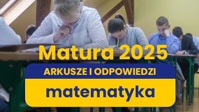 Matura 2025. Matematyka, poziom podstawowy. ARKUSZE CKE I PROPOZYCJE ROZWIĄZAŃ