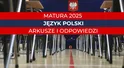 Matura z języka polskiego. Arkusze CKE i rozwiązania w Interii