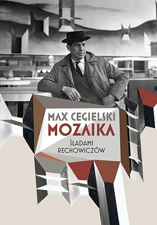 Max Cegielski "Mozaika. Śladami Rechowiczów" /fot. Wydawnictwo W.A.B. /