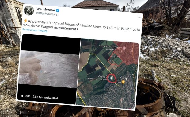 Media: Ukraińcy wysadzili tamę w Bachmucie, by spowolnić Rosjan