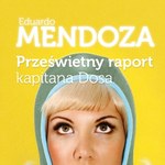 Mendoza: "Prześwietny raport kapitana Dosa"