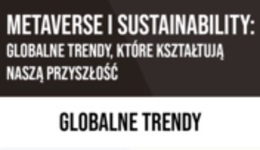 Metaverse i sustainability: globalne trendy, które kształtują naszą przyszłość
